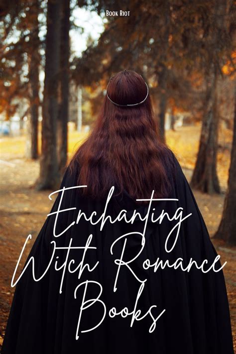 Seeking Love in Forbidden Places: The Allure of Witch Romances